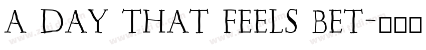 A Day That Feels Bet字体转换